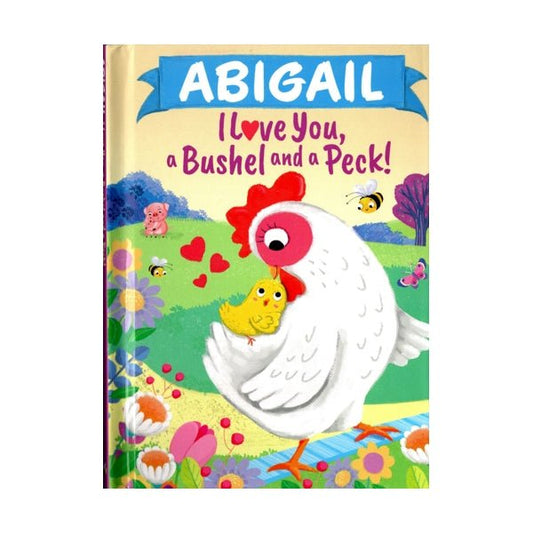 Abigail I Love You, a Bushel and a Peck Personalized Name Picture Book (Hardcover Book) - Dollar Fanatic