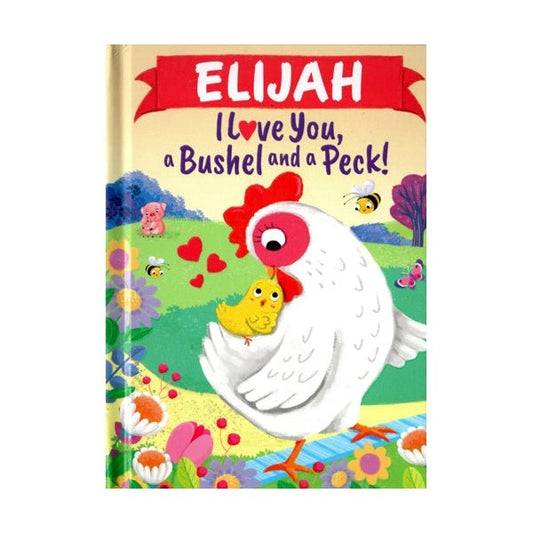 Elijah I Love You, a Bushel and a Peck Personalized Name Picture Book (Hardcover Book) - Dollar Fanatic