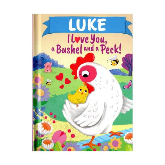 Luke I Love You, a Bushel and a Peck Personalized Name Picture Book (Hardcover Book) - Dollar Fanatic