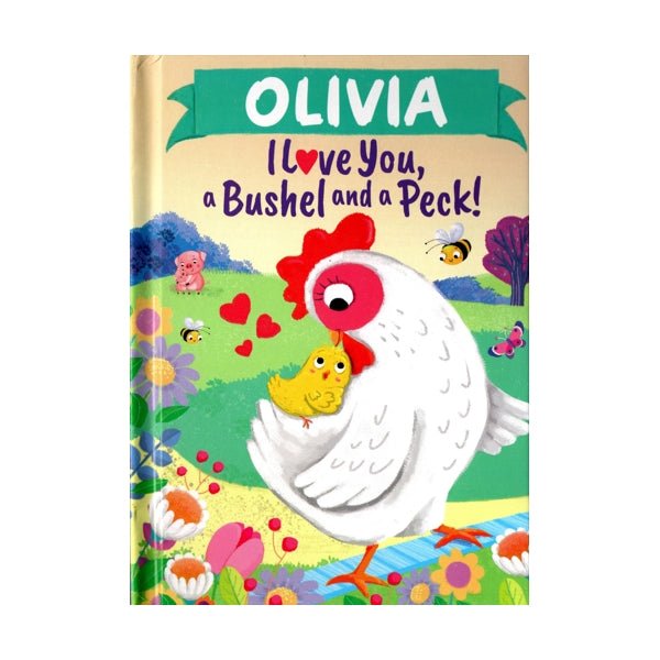 Olivia I Love You, a Bushel and a Peck Personalized Name Picture Book (Hardcover Book) - Dollar Fanatic