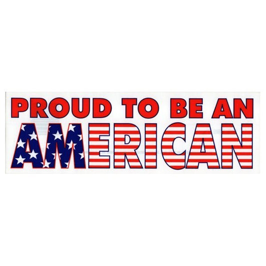 Proud To Be An American Bumper Sticker (10" x 3.25") - Dollar Fanatic