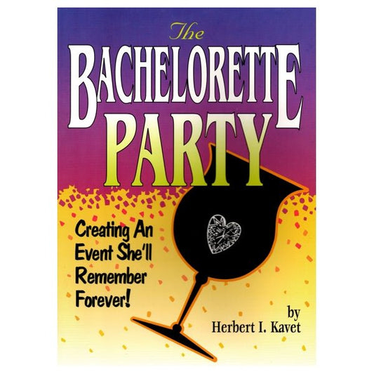 The Bachelorette Party - Creating An Event She'll Remember Forever (Paperback Book) Great Pre - Party and Party Ideas - Comically Written and Illustrated - Dollar Fanatic